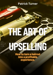 ''The art of upselling: How to turn a haircut into a profitable experience''
